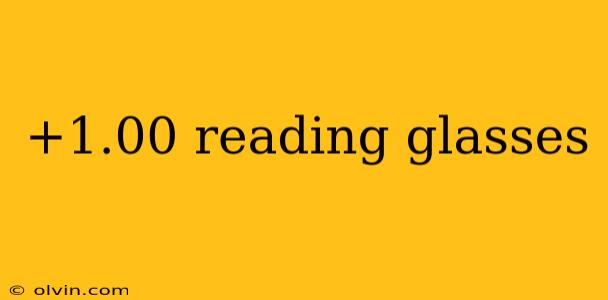 +1.00 reading glasses