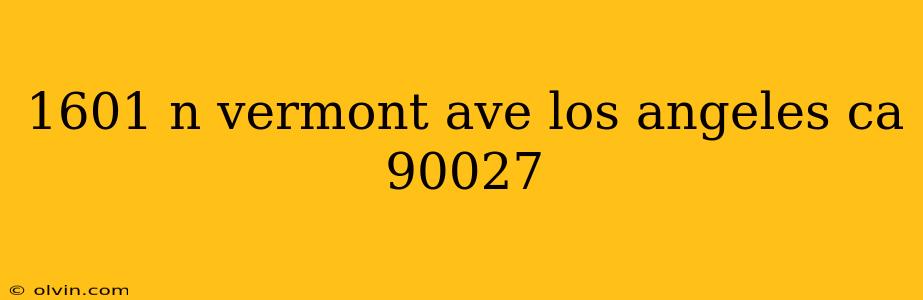 1601 n vermont ave los angeles ca 90027