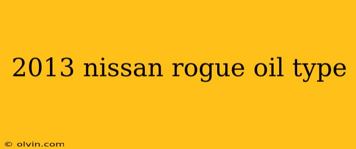 2013 nissan rogue oil type