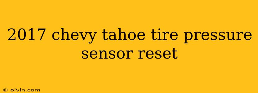 2017 chevy tahoe tire pressure sensor reset