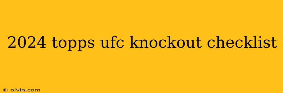 2024 topps ufc knockout checklist