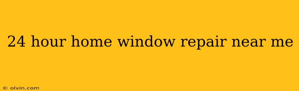 24 hour home window repair near me