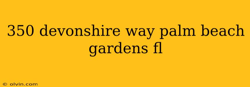 350 devonshire way palm beach gardens fl