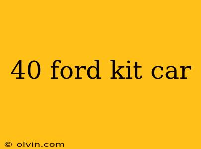 40 ford kit car