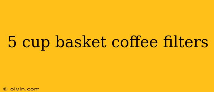 5 cup basket coffee filters