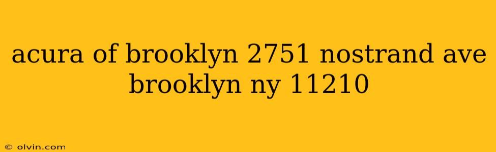 acura of brooklyn 2751 nostrand ave brooklyn ny 11210