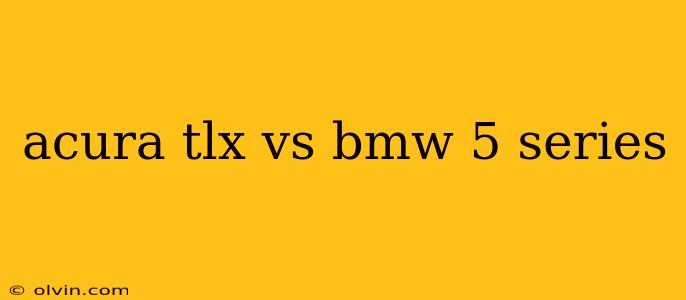 acura tlx vs bmw 5 series