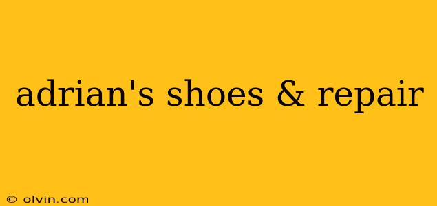 adrian's shoes & repair