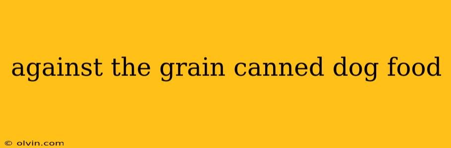 against the grain canned dog food