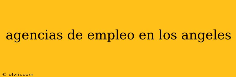 agencias de empleo en los angeles