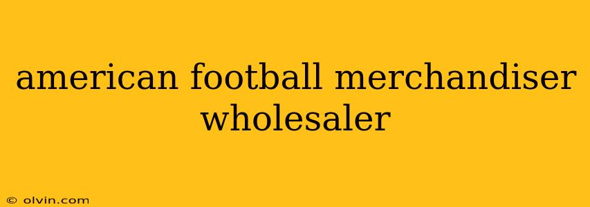 american football merchandiser wholesaler