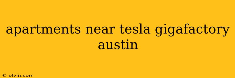 apartments near tesla gigafactory austin