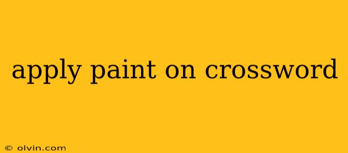 apply paint on crossword