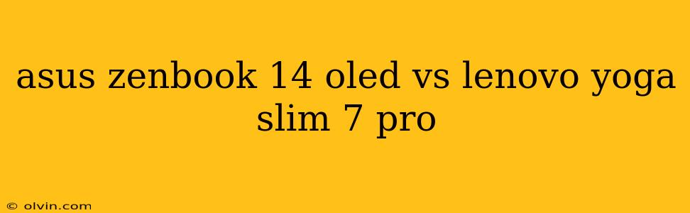 asus zenbook 14 oled vs lenovo yoga slim 7 pro