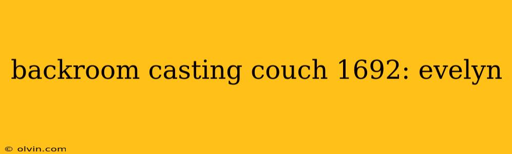 backroom casting couch 1692: evelyn