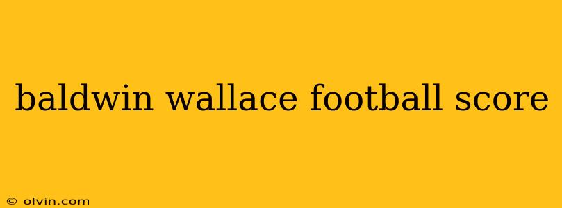 baldwin wallace football score