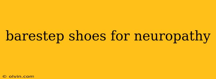 barestep shoes for neuropathy