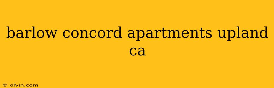 barlow concord apartments upland ca