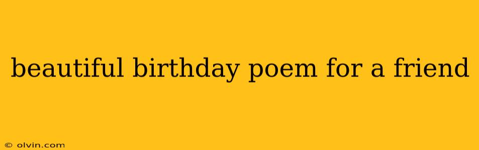 beautiful birthday poem for a friend