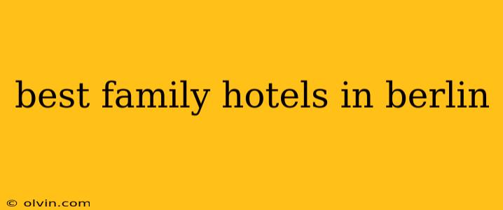 best family hotels in berlin