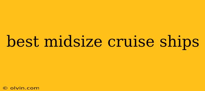 best midsize cruise ships