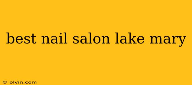 best nail salon lake mary