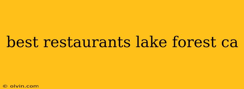 best restaurants lake forest ca