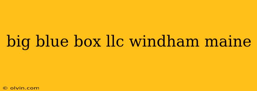 big blue box llc windham maine