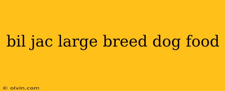 bil jac large breed dog food