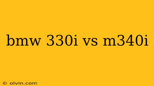 bmw 330i vs m340i