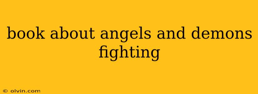 book about angels and demons fighting