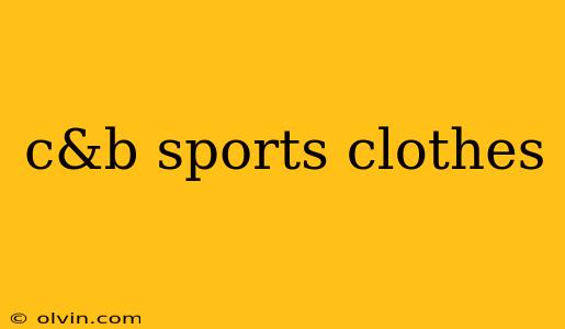 c&b sports clothes