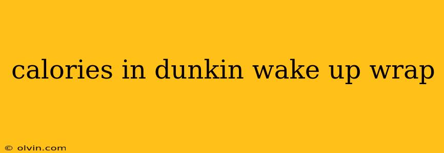 calories in dunkin wake up wrap