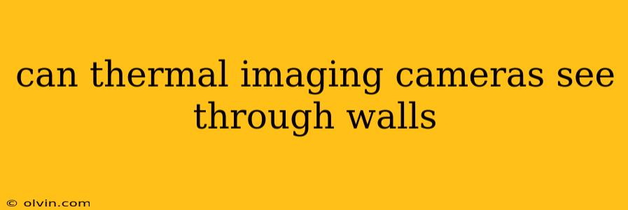 can thermal imaging cameras see through walls