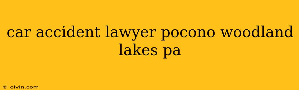 car accident lawyer pocono woodland lakes pa