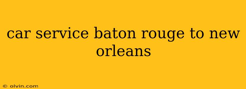 car service baton rouge to new orleans