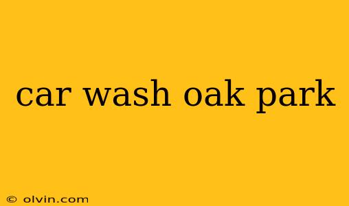 car wash oak park