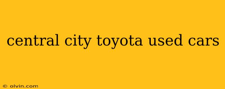 central city toyota used cars