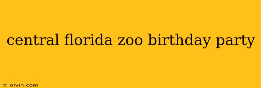 central florida zoo birthday party