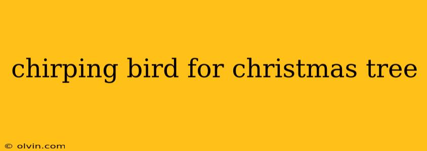 chirping bird for christmas tree