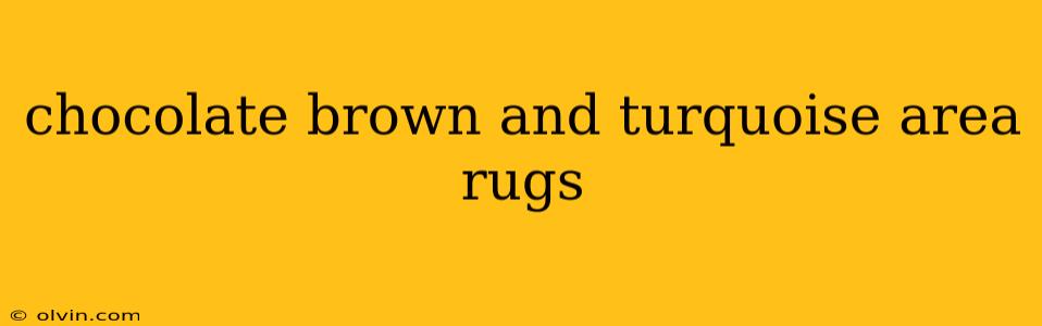 chocolate brown and turquoise area rugs