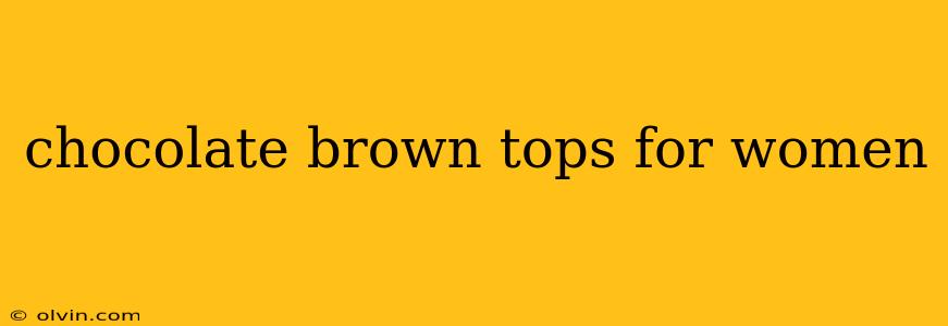 chocolate brown tops for women