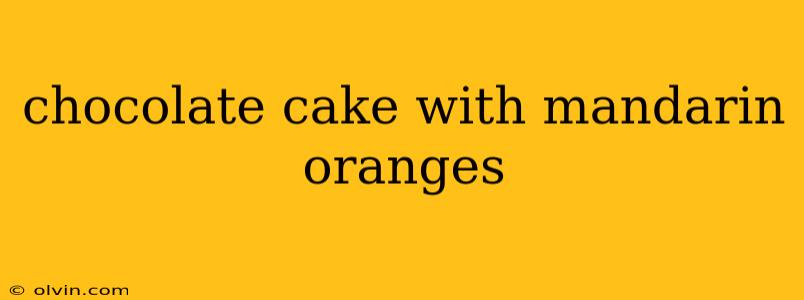 chocolate cake with mandarin oranges