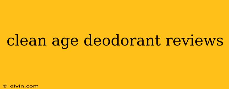 clean age deodorant reviews