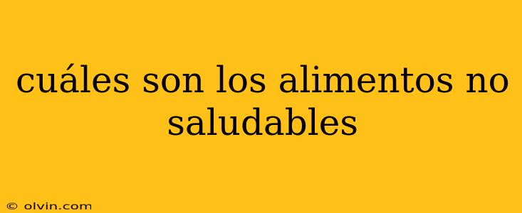 cuáles son los alimentos no saludables