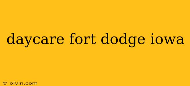 daycare fort dodge iowa