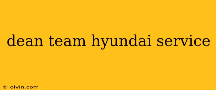 dean team hyundai service