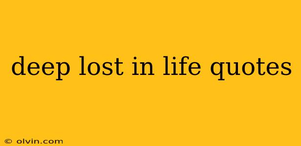 deep lost in life quotes