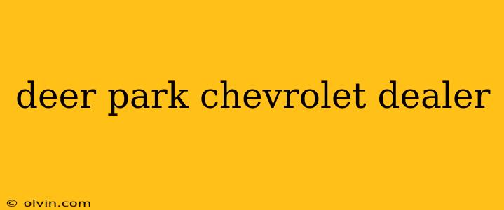 deer park chevrolet dealer