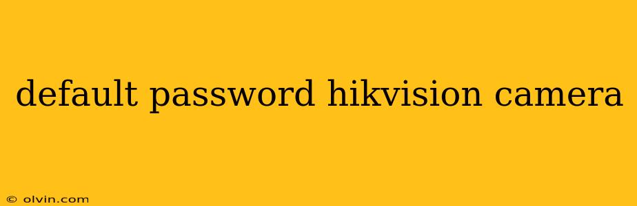 default password hikvision camera